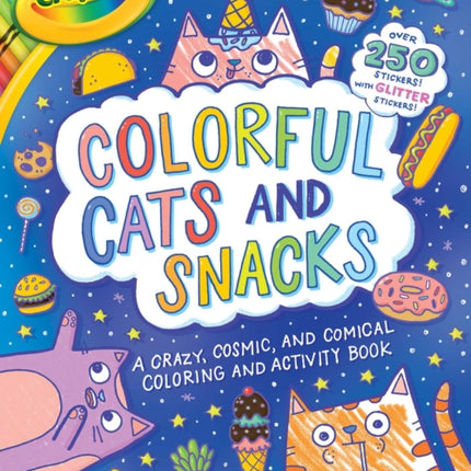 Crayola: Colorful Cats and Snacks (a Crayola Coloring Glitter Sticker Activity Book for Kids)