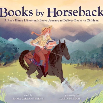 Books by Horseback: A Librarian's Brave Journey to Deliver Books to Children