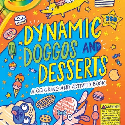 Crayola: Dynamic Doggos and Desserts (a Crayola Coloring Glitter Sticker Activity Book for Kids)