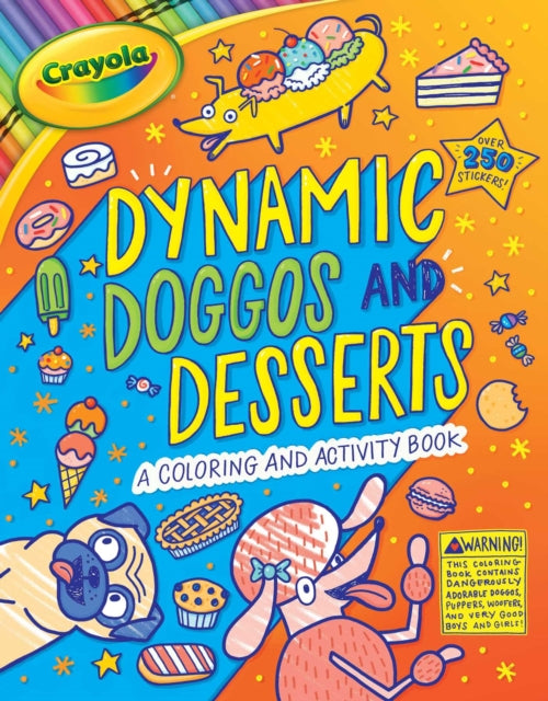 Crayola: Dynamic Doggos and Desserts (a Crayola Coloring Glitter Sticker Activity Book for Kids)