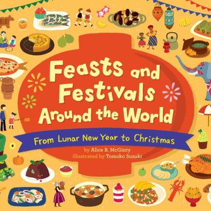 Feasts and Festivals Around the World: From Lunar New Year to Christmas