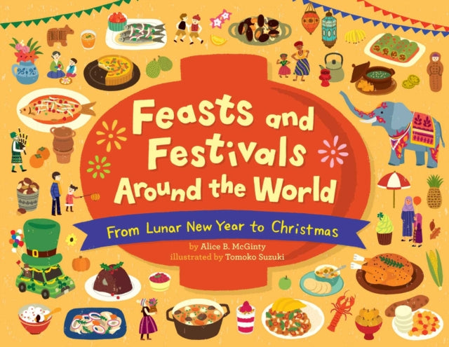 Feasts and Festivals Around the World: From Lunar New Year to Christmas