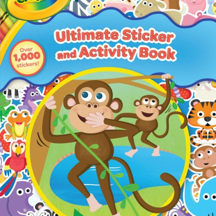 Crayola: Ultimate Sticker and Activity Book (a Crayola Coloring Sticker Activity Book for Kids with Over 1000 Stickers)