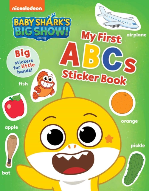 Baby Shark's Big Show!: My First ABCs Sticker Book: Activities and Big, Reusable Stickers for Kids Ages 3 to 5