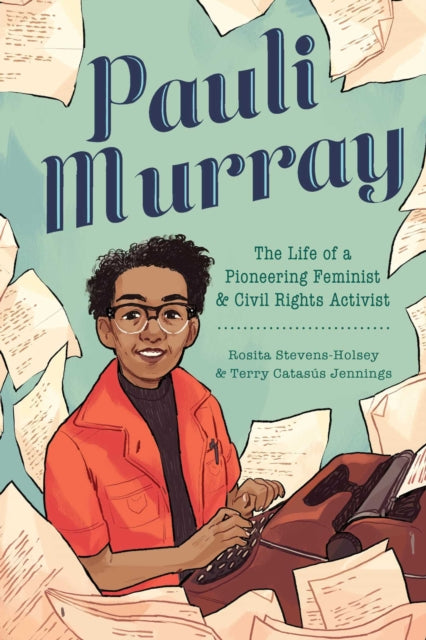 Pauli Murray: The Life of a Pioneering Feminist and Civil Rights Activist