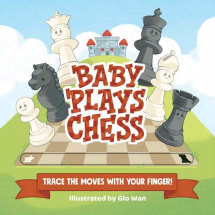 Baby Plays Chess: Trace the Moves with Your Finger