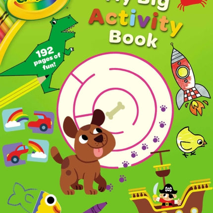 Crayola: My Big Activity Book (a Crayola My Big Coloring Activity Book for Kids)