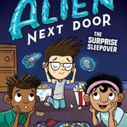 The Alien Next Door 10: The Surprise Sleepover