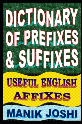 Dictionary of Prefixes and Suffixes Useful English Affixes Volume 5 English Word Power