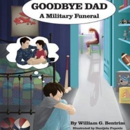 Goodbye Dad A Military Funeral