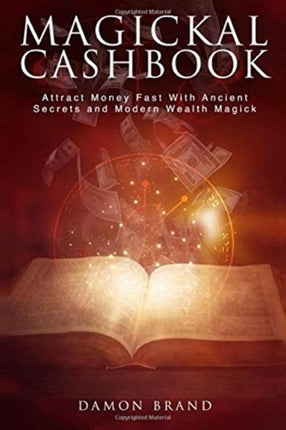 Magickal Cashbook Attract Money Fast With Ancient Secrets And Modern Wealth Magick