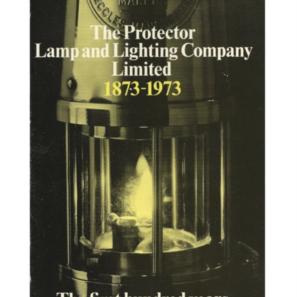 The Protector Lamp and Lighting Company Limited The first 100 years