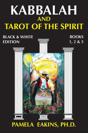 Kabbalah and Tarot of the Spirit Black and White Edition with Personal Stories and Readings