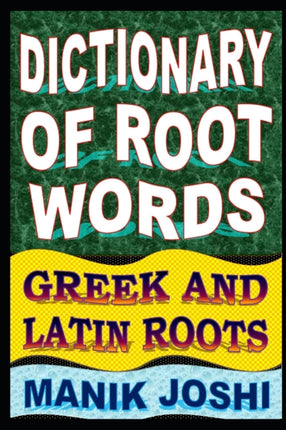 Dictionary of Root Words Greek and Latin Roots Volume 17 English Word Power