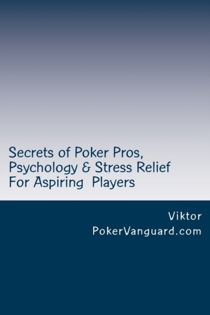 Secrets of Poker Pros Psychology  Stress Relief