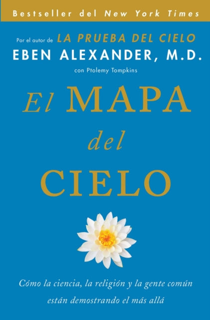 El Mapa del Cielo: Cómo La Ciencia, La Religión Y La Gente Común Están Demostrando El Más Allá