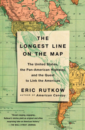 The Longest Line on the Map: The United States, the Pan-American Highway, and the Quest to Link the Americas