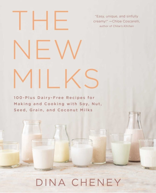 The New Milks 100Plus DairyFree Recipes for Making and Cooking with Soy Nut Seed Grain and Coconut Milks