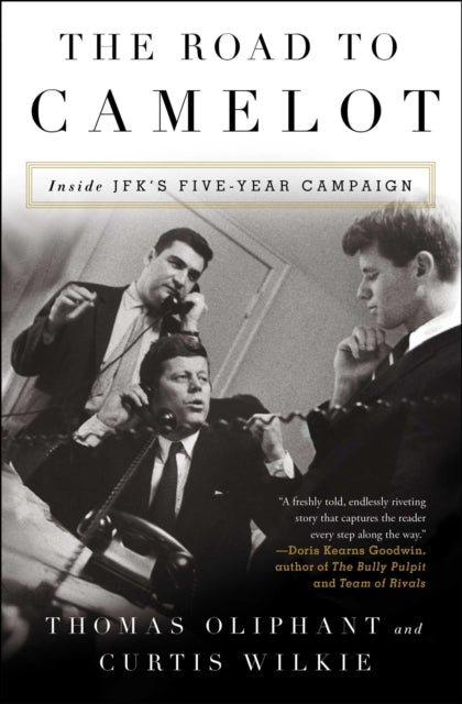 The Road to Camelot: Inside JFK's Five-Year Campaign