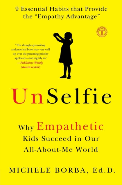 UnSelfie: Why Empathetic Kids Succeed in Our All-About-Me World