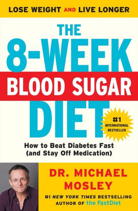 The 8-Week Blood Sugar Diet: How to Beat Diabetes Fast (and Stay Off Medication)