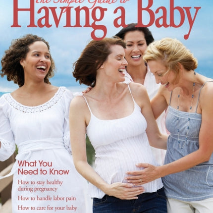 The Simple Guide to Having a Baby (2016): What You Need to Know