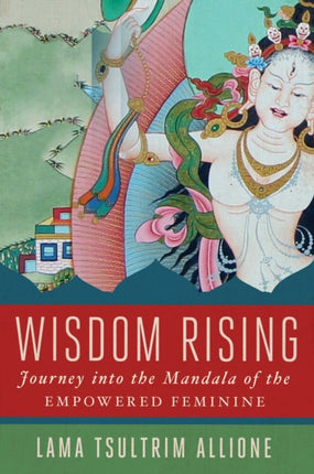 Wisdom Rising Journey into the Mandala of the