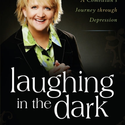 Laughing in the Dark: A Comedian's Journey Through Depression