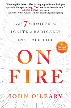 On Fire The 7 Choices to Ignite a Radically Inspired Life