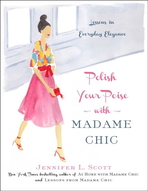 Polish Your Poise with Madame Chic: Lessons in Everyday Elegance