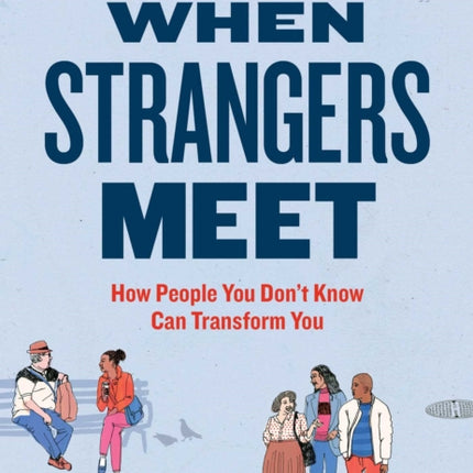 When Strangers Meet: How People You Don't Know Can Transform You