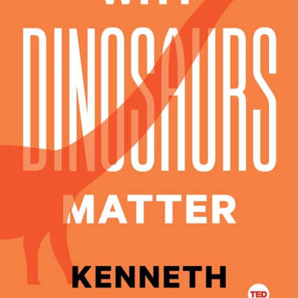 Why Dinosaurs Matter