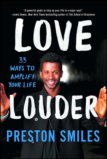 Love Louder: 33 Ways to Amplify Your Life