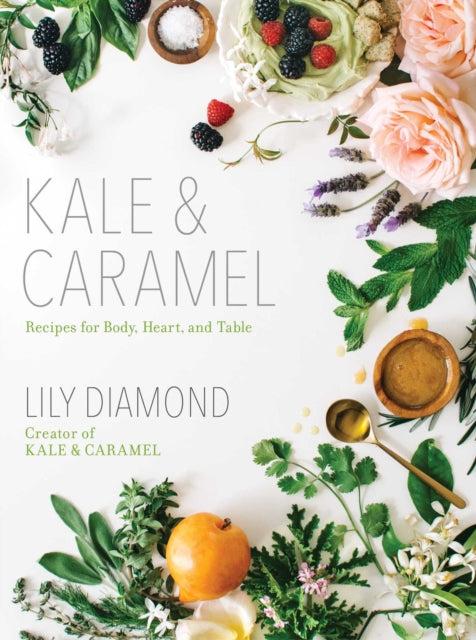 Kale  Caramel Recipes for Body Heart and Table