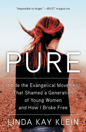 Pure: Inside the Evangelical Movement That Shamed a Generation of Young Women and How I Broke Free