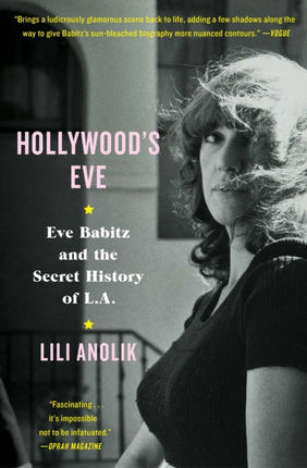 Hollywood's Eve: Eve Babitz and the Secret History of L.A.