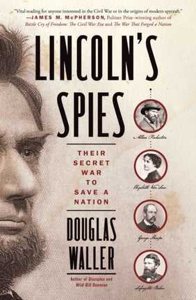 Lincoln's Spies: Their Secret War to Save a Nation