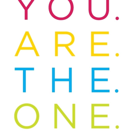 You Are the One: A Bold Adventure in Finding Purpose, Discovering the Real You, and Loving Fully