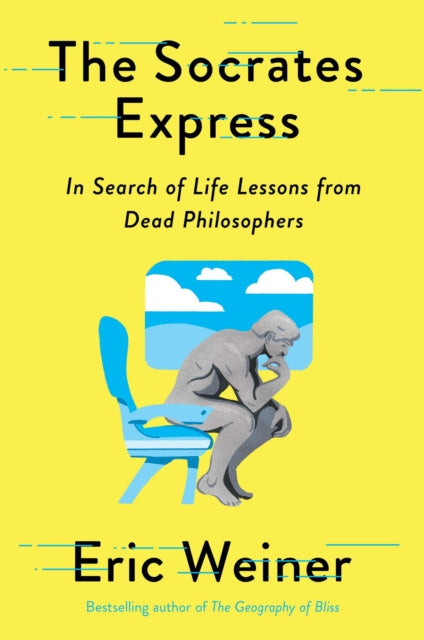 The Socrates Express In Search of Life Lessons from Dead Philosophers