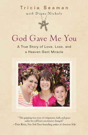 God Gave Me You A True Story of Love Loss and a