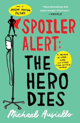 Spoiler Alert: The Hero Dies: A Memoir of Love, Loss, and Other Four-Letter Words