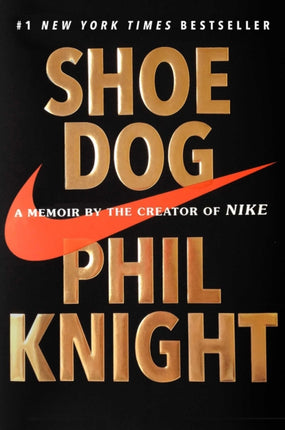 Shoe Dog: A Memoir by the Creator of Nike