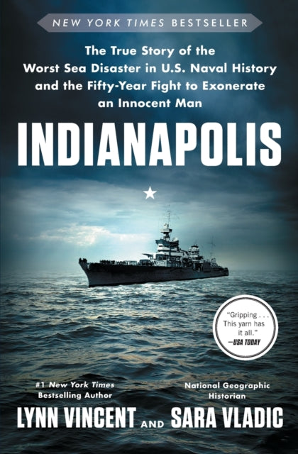 Indianapolis: The True Story of the Worst Sea Disaster in U.S. Naval History and the Fifty-Year Fight to Exonerate an Innocent Man