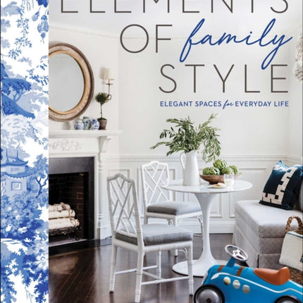 Elements of Family Style: Elegant Spaces for Everyday Life