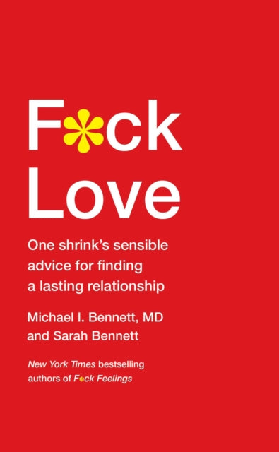 F*ck Love: One Shrink's Sensible Advice for Finding a Lasting Relationship