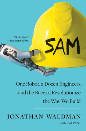 SAM: One Robot, a Dozen Engineers, and the Race to Revolutionize the Way We Build