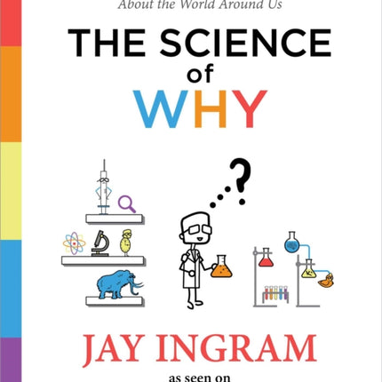 The Science of Why: Answers to Questions about the World Around Us