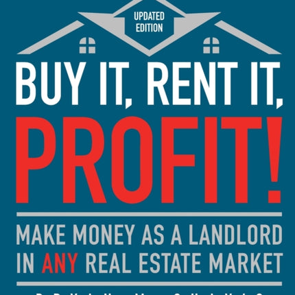 Buy It, Rent It, Profit! (Updated Edition): Make Money as a Landlord in Any Real Estate Market