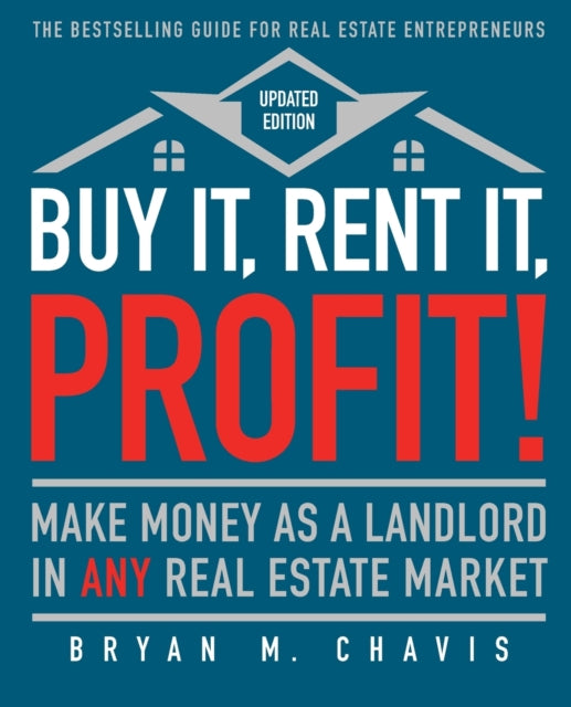 Buy It, Rent It, Profit! (Updated Edition): Make Money as a Landlord in Any Real Estate Market