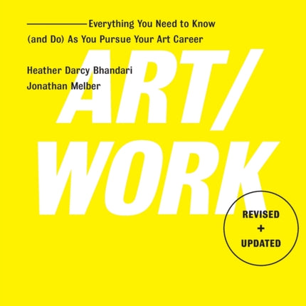 Art/Work - Revised & Updated: Everything You Need to Know (and Do) As You Pursue Your Art Career